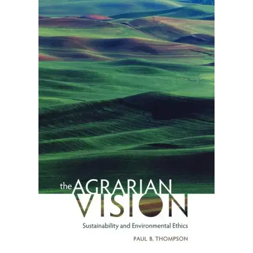 The Agrarian Vision: Sustainability and Environmental Ethics