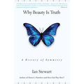 Why Beauty Is Truth: A History of Symmetry