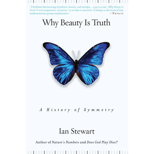 Why Beauty Is Truth: A History of Symmetry