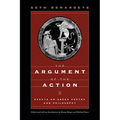The Argument of the Action: Essays on Greek Poetry and Philosophy