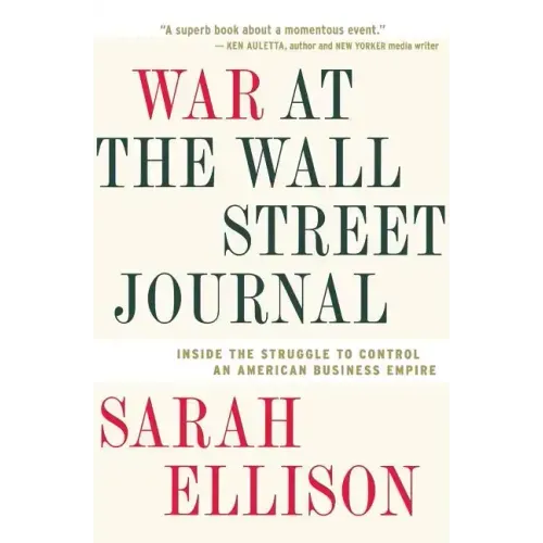 War at the Wall Street Journal: Inside the Struggle to Control an American Business Empire