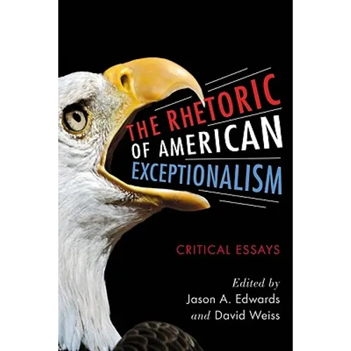 The Rhetoric of American Exceptionalism: Critical Essays