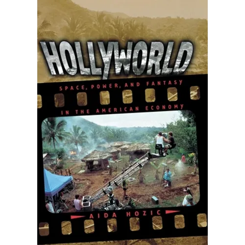 Hollyworld: Space, Power, and Fantasy in the American Economy