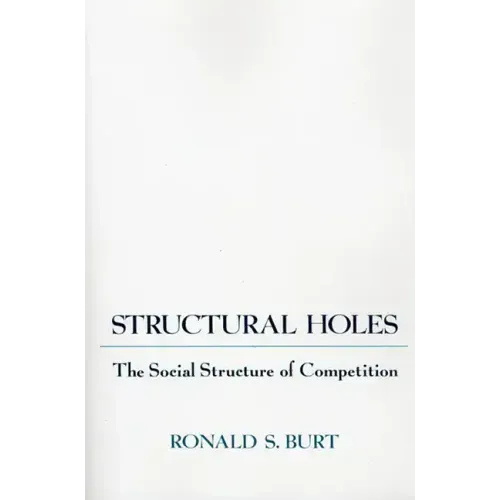 Structural Holes: The Social Structure of Competition