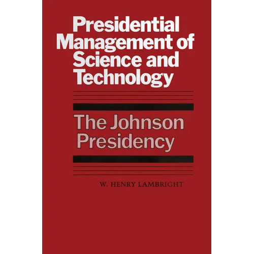 Presidential Management of Science and Technology: The Johnson Presidency