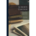 Le Morte D'arthur: Sir Thomas Malory's Book of King Arthur and of His Noble Knights of the Round Table
