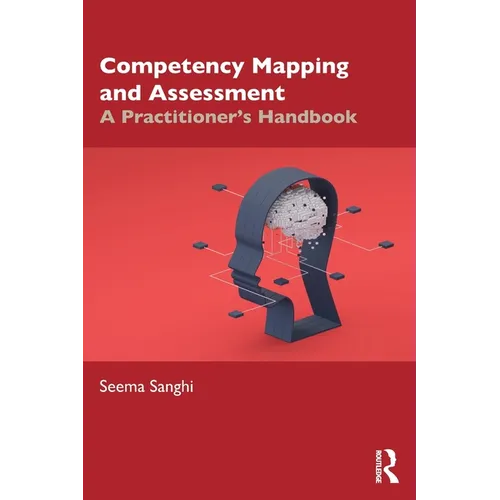 Competency Mapping and Assessment: A Practitioner's Handbook
