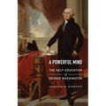 A Powerful Mind: The Self-Education of George Washington
