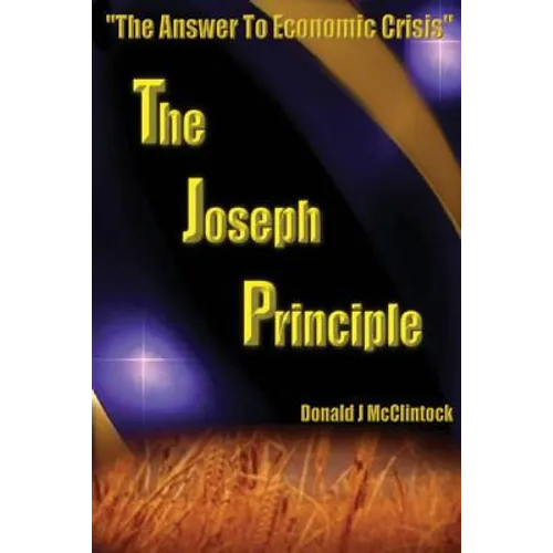 The Joseph Principle: "The Answer to Economic Crisis"