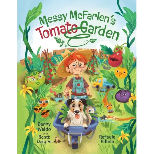 Messy McFarlen's Tomato Garden: A fun new picture book about gardening