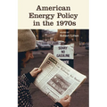 American Energy Policy in the 1970s