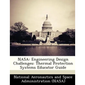 NASA: Engineering Design Challenges: Thermal Protection Systems Educator Guide