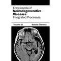 Encyclopedia of Neurodegenerative Diseases: Volume III (Integrated Processes)