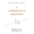 A Librarian's Sojourn: Messages of Hope and Inspiration