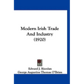 Modern Irish Trade And Industry (1920)
