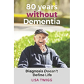 80 Years Without Dementia: Diagnosis Doesn't Define Life