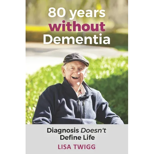 80 Years Without Dementia: Diagnosis Doesn't Define Life