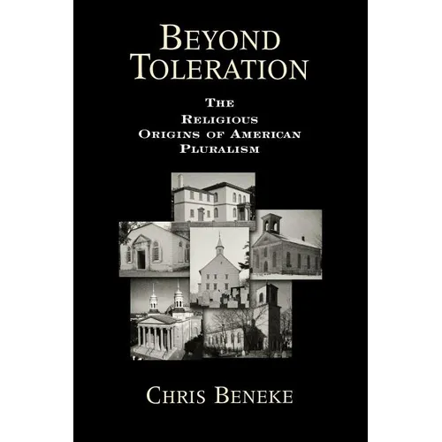 Beyond Toleration: The Religious Origins of American Pluralism