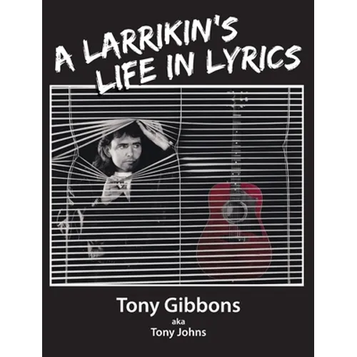 A Larrikin's Life in Lyrics