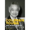Coleman Young and Detroit Politics: From Social Activist to Power Broker