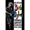 Bob Dylan: Performing Artist: The Middle Years, 1974-1986