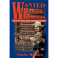 Wanted: Donald Morrison: The True Story of the Megantic Outlaw