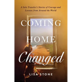 Coming Home Changed: A Solo Traveler's Stories of Courage and Lessons from Around the World