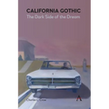 California Gothic: The Dark Side of the Dream