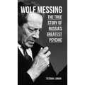 Wolf Messing: The True Story of Russia`s Greatest Psychic