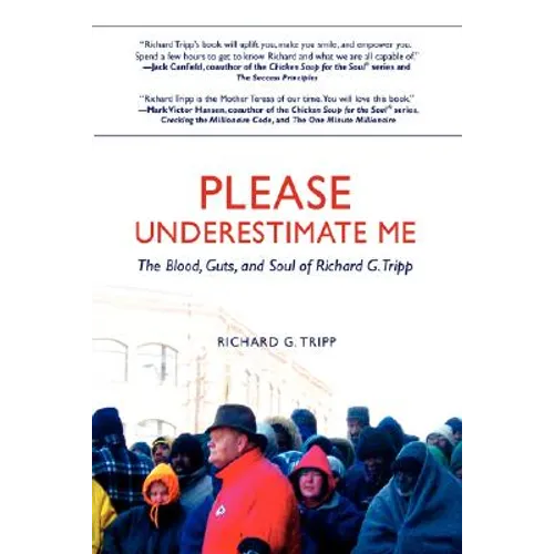 Please Underestimate Me: The Blood, Guts, and Soul of Richard G. Tripp