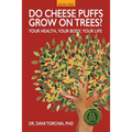 Do Cheese Puffs Grow on Trees?: Your Health, Your Body, Your Life!