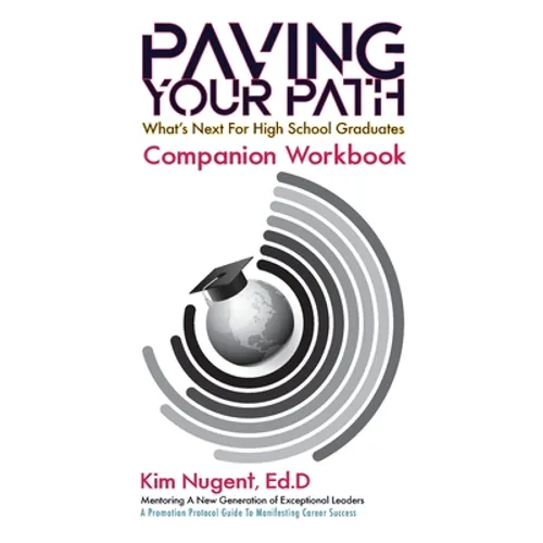 Paving Your Path What's Next for High School Graduates Companion Workbook