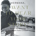 Hermana, I Want to Hear Your Story!: Recipes and Testimonies from Mujeres Nuevo Comienzo