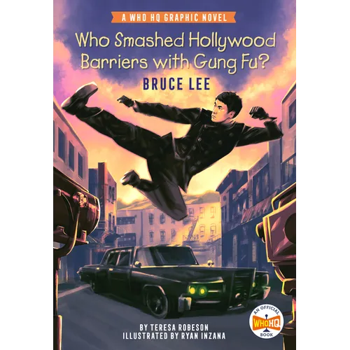 Who Smashed Hollywood Barriers with Gung Fu?: Bruce Lee: A Who HQ Graphic Novel