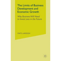 The Limits of Business Development and Economic Growth: Why Business Will Need to Invest Less in the Future