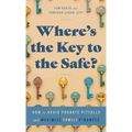 Where's the Key to the Safe?: How to Avoid Probate Pitfalls and Maximize Family Finances