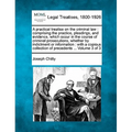 A practical treatise on the criminal law: comprising the practice, pleadings, and evidence, which occur in the course of criminal prosecutions, whethe