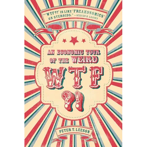 WTF?!: An Economic Tour of the Weird
