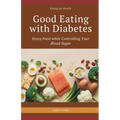 Good Eating with Diabetes: Enjoy Food while Controlling Your Blood Sugar
