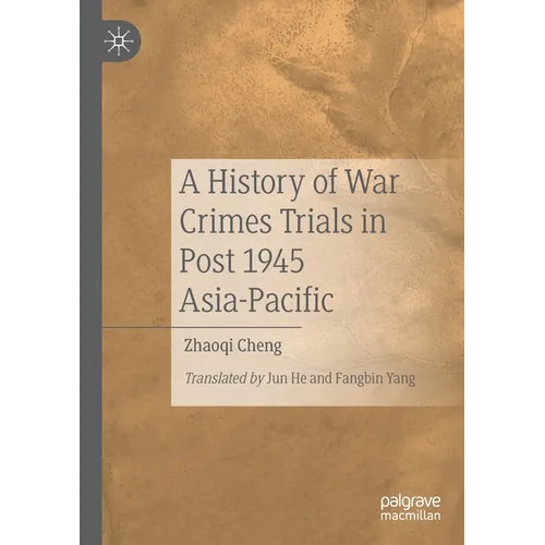 A History of War Crimes Trials in Post 1945 Asia-Pacific
