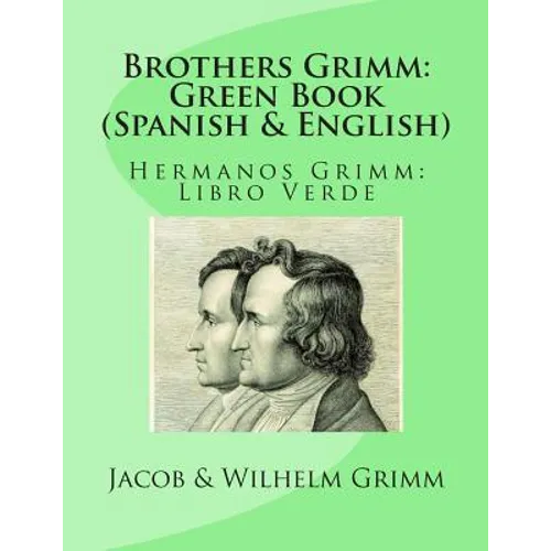 Brothers Grimm: Green Book (Spanish-English): Hermanos Grimm: Libro Verde