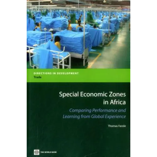 Special Economic Zones in Africa: Comparing Performance and Learning from Global Experiences