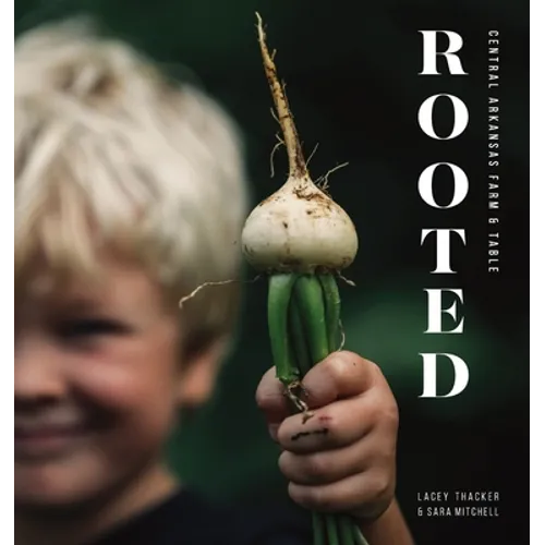 Rooted: Central Arkansas Table & Farm