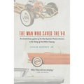 The Man Who Saved the V-8: The Untold Stories of Some of the Most Important Product Decisions in the History of Ford Motor Company