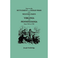Notes on the Settlement and Indian Wars of the Western Parts of Virginia and Pennsylvania from 1763 to 1783