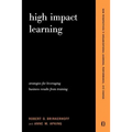 High Impact Learning: Strategies For Leveraging Performance And Business Results From Training Investments