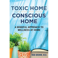 Toxic Home/Conscious Home: A Mindful Approach to Wellness at Home