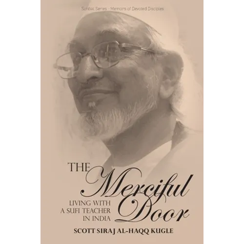 The Merciful Door: Living with a Sufi Teacher in India