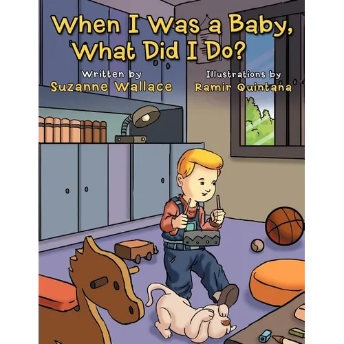 When I Was a Baby, What Did I Do?: What Did I Do?