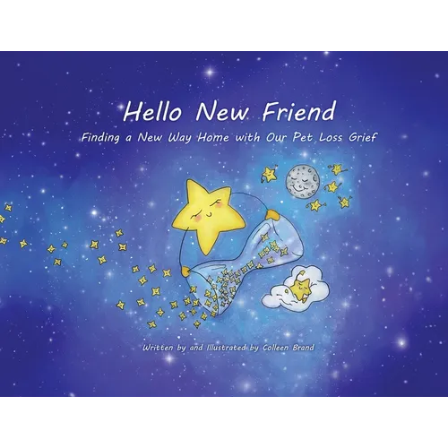 Hello New Friend: Finding a New Way Home with Our Pet Loss Grief